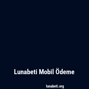 Lunabeti Mobil Ödeme