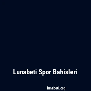 Lunabeti Spor Bahisleri